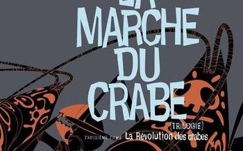 Marche du crabe (La) - Tome 3 - La révolution des crabes