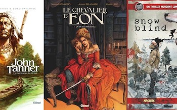 Glénat : John Tanner T1, Le chevalier d'Eon T1, Snow blind