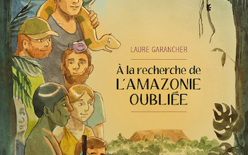 À la recherche de l'Amazonie oubliée : coup de cœur assuré