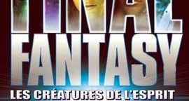 Critique Final Fantasy, les créatures de l'esprit