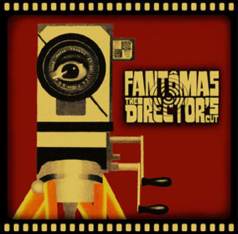 Fantômas - The Director's Cut