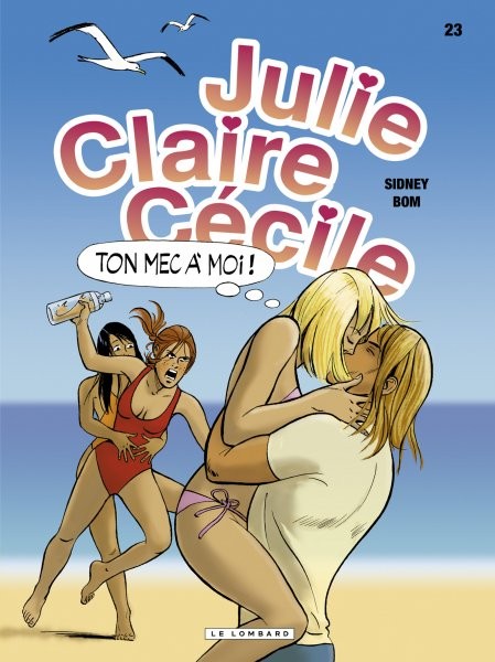 Julie, Claire, Cécile - Tome 23 - Ton mec à moi !