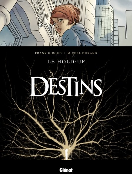 Destins - Tome 1 - Le hold-up
