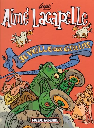 Aimé Lacapelle - Tome 1 - Je veille aux grains