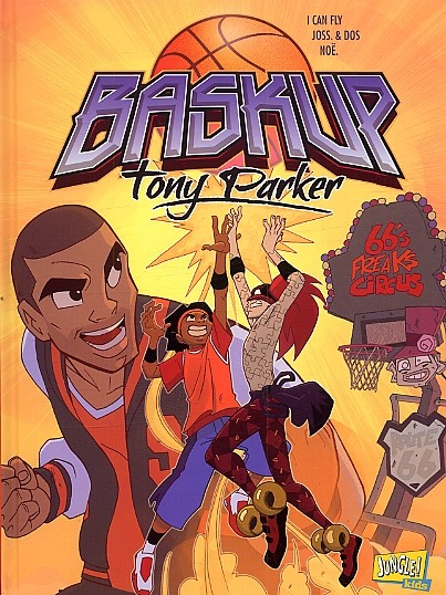 Baskup Tony Parker - Tome 1 - 66's Freaks Circus Club