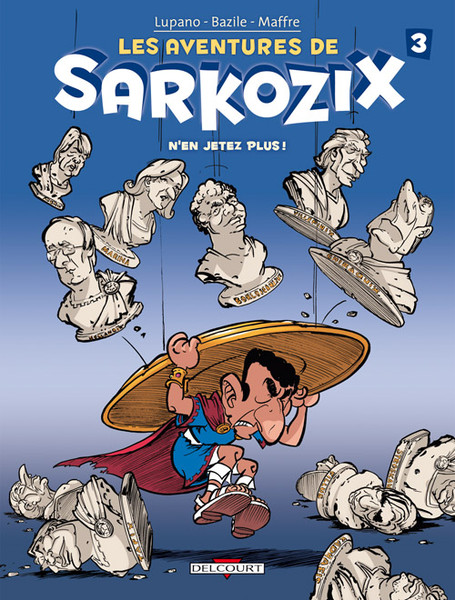 Les aventures de Sarkozix - Tome 3 - N'en jetez plus !