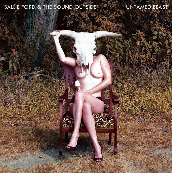 Sallie Ford and the Sound Outside - Untamed beast