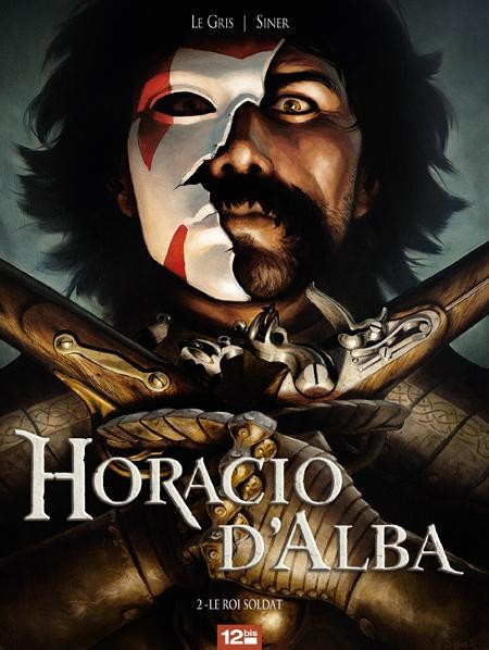 Horacio d'Alba - Tome 2 - Le Roi soldat