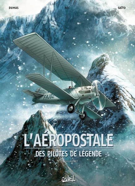 L'Aéropostale, des pilotes de légende  - Tome 1 - Guillaumet
