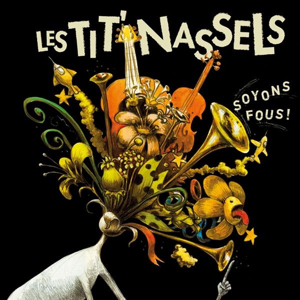 Les Tit'Nassels - Soyons fous !