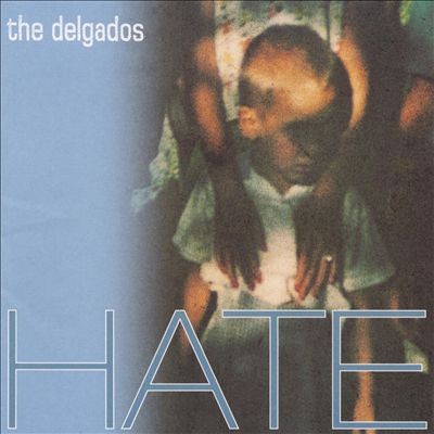 The Delgados - Hate
