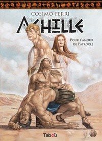 Achille -tome 2 - Pour l'amour de Patrocle