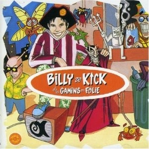 Billy Ze Kick - Billy Ze Kick et les Gamins en folie