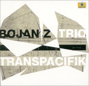 Bojan Z Trio – Transpacifik