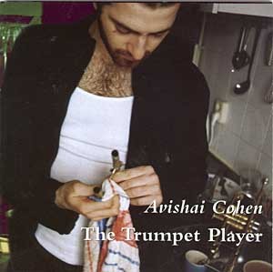 Avishai Cohen - The Trumpet Player