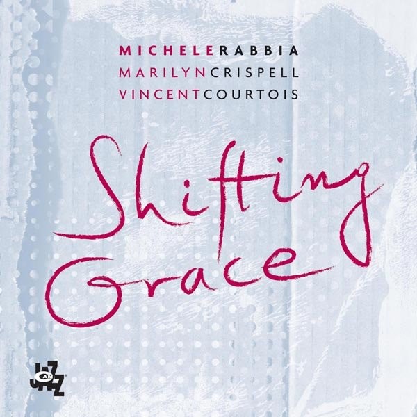 Michele Rabbia - Shifting Grace