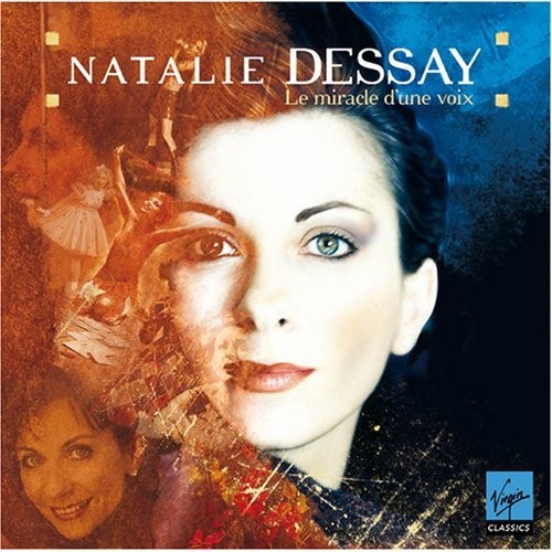 Dessay (Natalie) - Le Miracle d'une voix