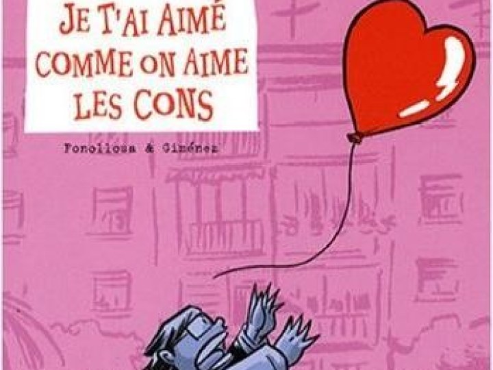 Je t'ai aimé comme on aime les cons