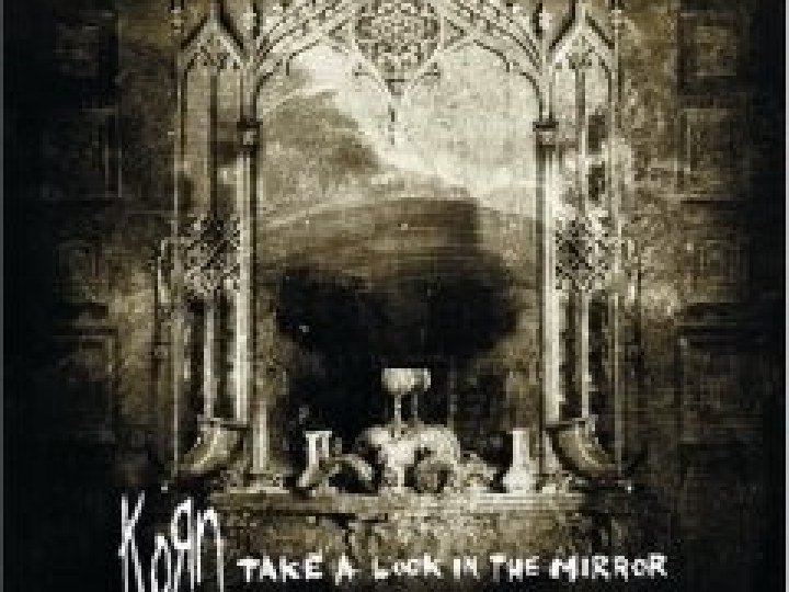 Korn - Take a Look in the Mirror