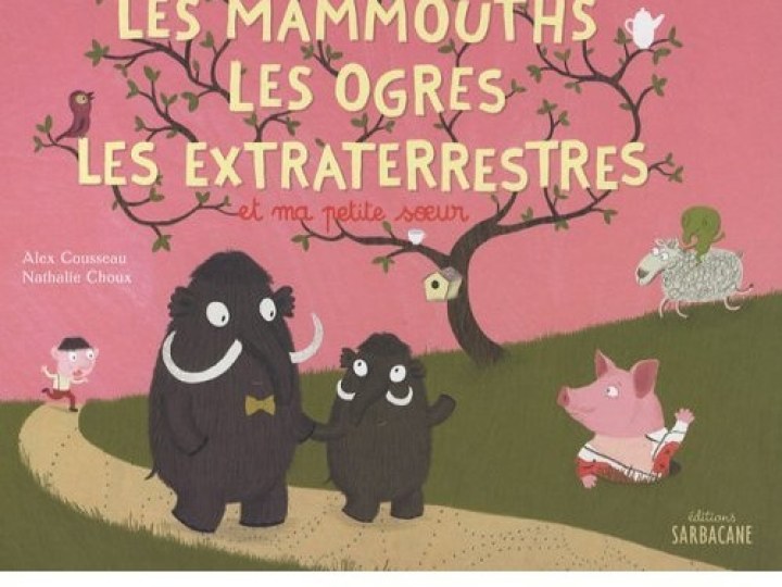 mammouths, les ogres, les extraterrestres et ma petite soeur (Les)