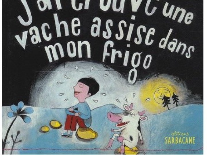 jour où j'ai trouvé une vache assise dans mon frigo (Le)