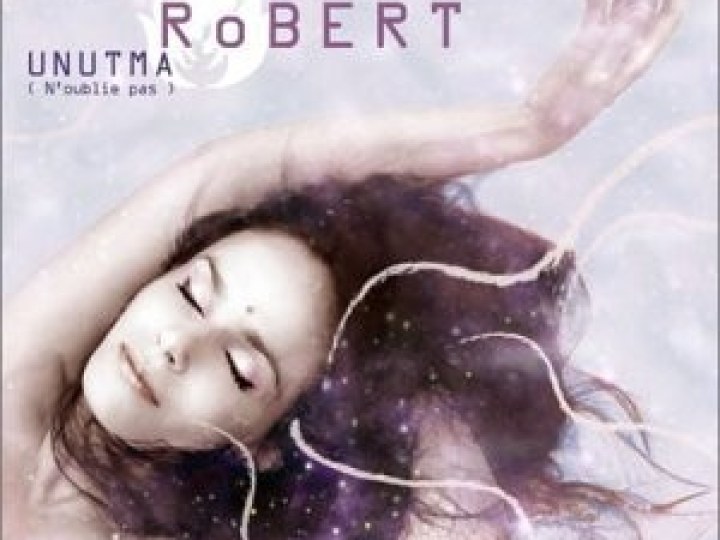 RoBERT - Unutma [n'oublie pas]