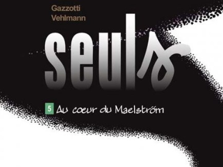 Seuls - Tome 5 - Au coeur du maëlstrom