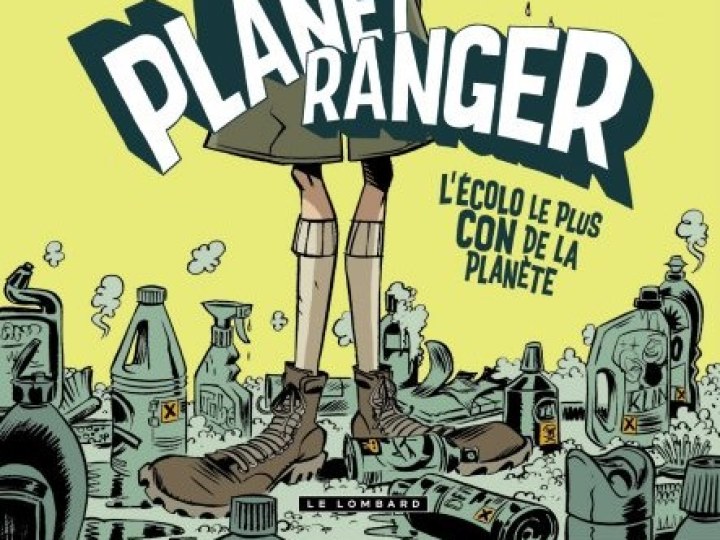 Planet Ranger - Tome 1 - L'écolo le plus con de la planète