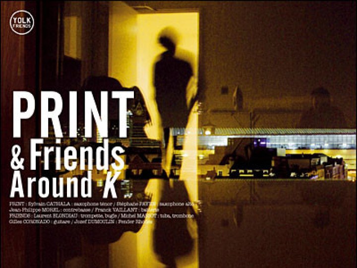 Print & Friends - Around K