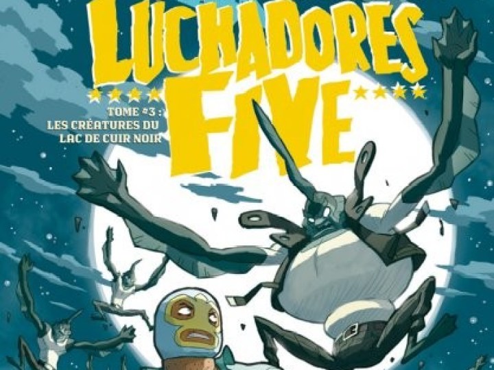 Luchadores Five - Tome 3 - Les créatures du lac de cuir noir