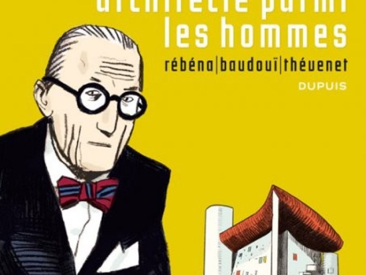 Le Corbusier, architecte parmi les hommes
