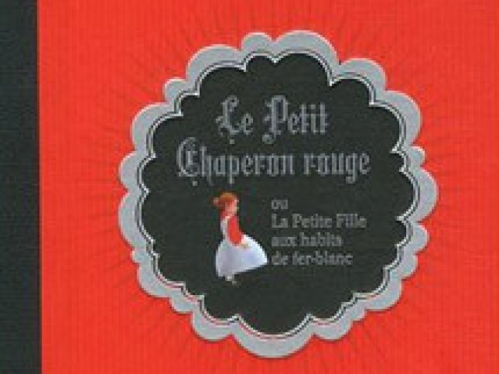 petit chaperon rouge : ou la petite fille aux habits de fer-blanc (Le)