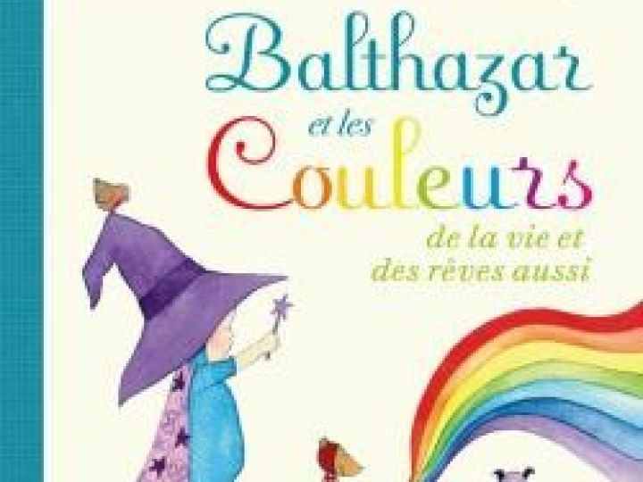 Balthazar et les couleurs de la vie et des rêves aussi : une palette infinie