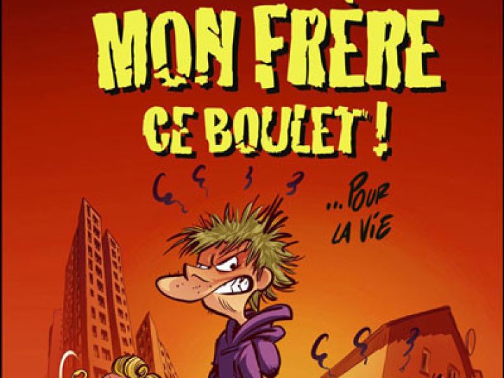 Mon frère ce boulet !