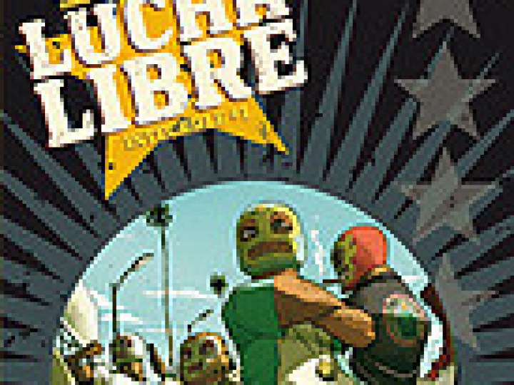Lucha Libre - Intégrale 1 - La légende est en marche ! 