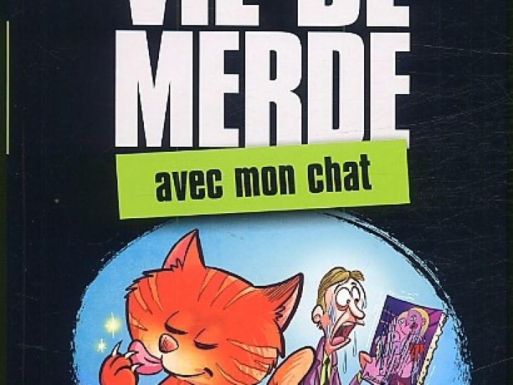 Vie de merde - tome 5 - Avec mon chat