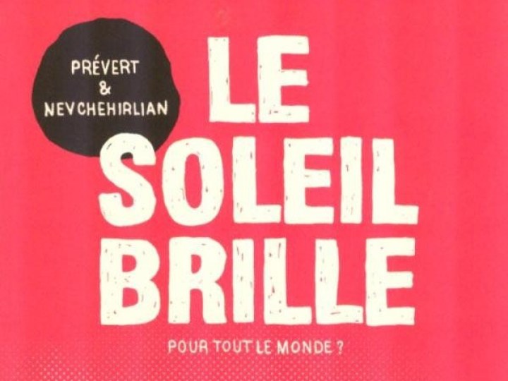 Prévert et Nevchehirlian - Le soleil brille (pour tout le monde ?)