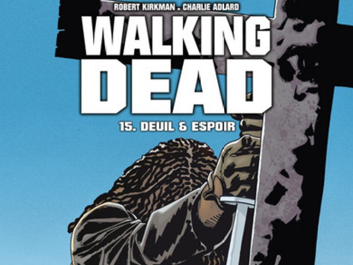The Walking Dead - Tome 15 : Deuil et Espoir