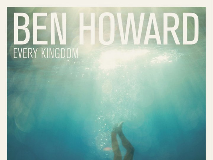 Ben Howard - Every kingdom