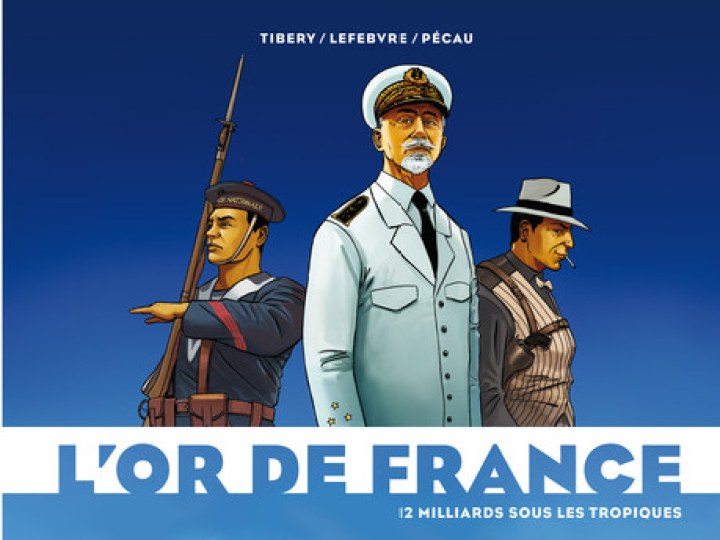 Or de France (L') - Tome 2 - 12 milliards sous les tropiques