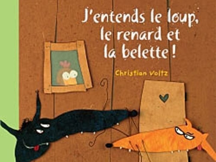 J'entends le loup, le renard et la belette !