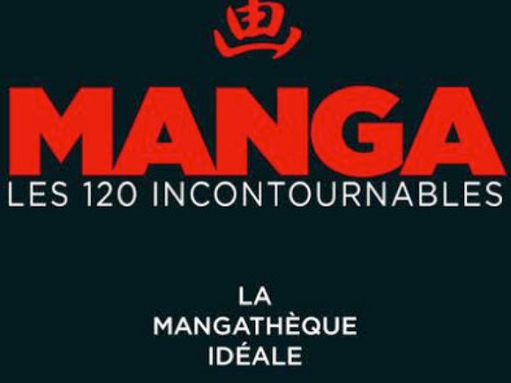 Manga : Les 120 Incontournables