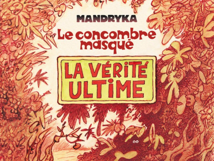 Concombre masqué (Le) - Tome 15 - La vérité ultime