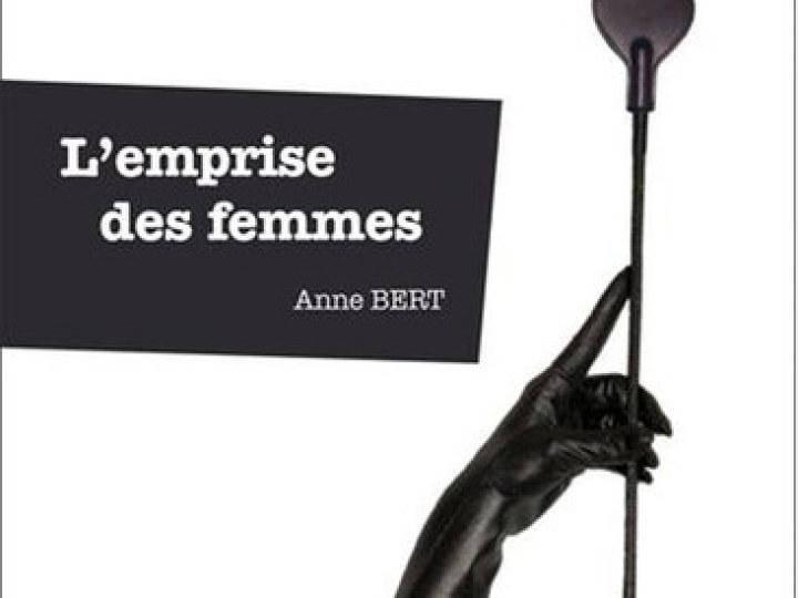 L'emprise des femmes - Anne Bert