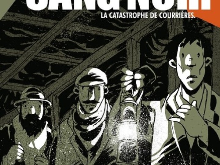 Sang noir - 1906, la catastrophe de Courrières