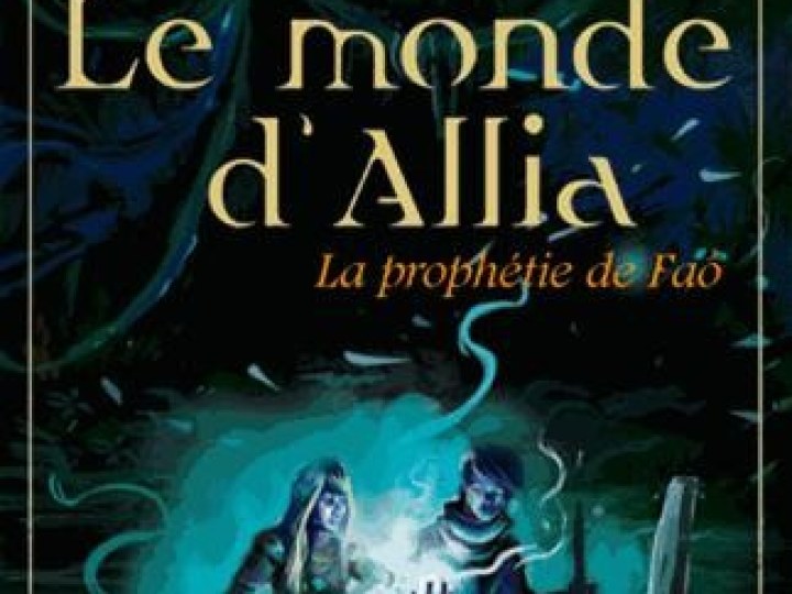 Monde d'Allia (Le) - Tome 2 - La prophétie de Faô