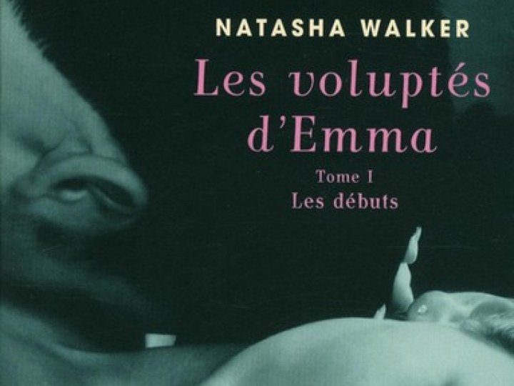 Les voluptés d'Emma, Tome 1 : Les débuts - Natasha Walker
