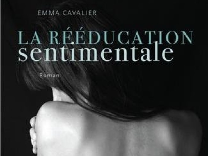 La rééducation sentimentale - Emma Cavalier
