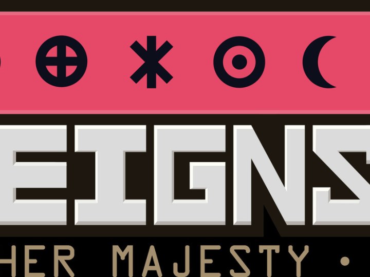 REIGNS : Her Majesty