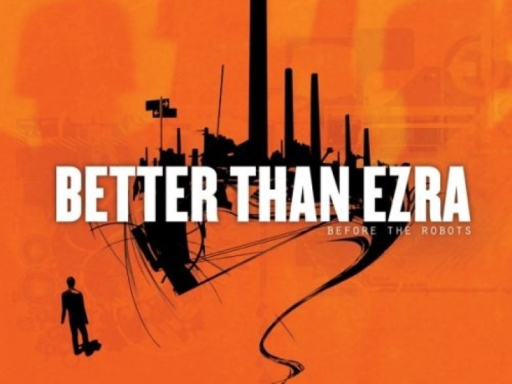 Better Than Ezra - Before the Robots